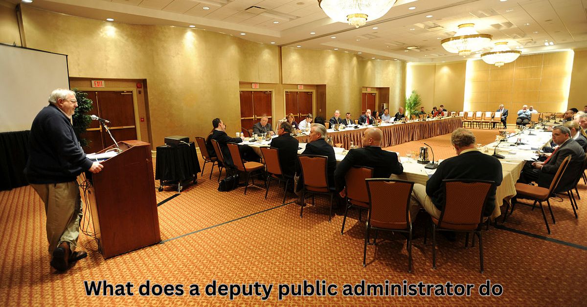 what does a deputy public administrator do