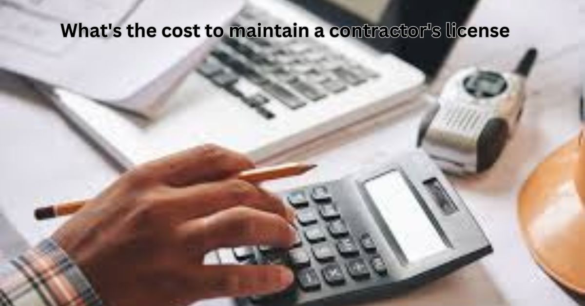 what's the cost to maintain a contractor's license