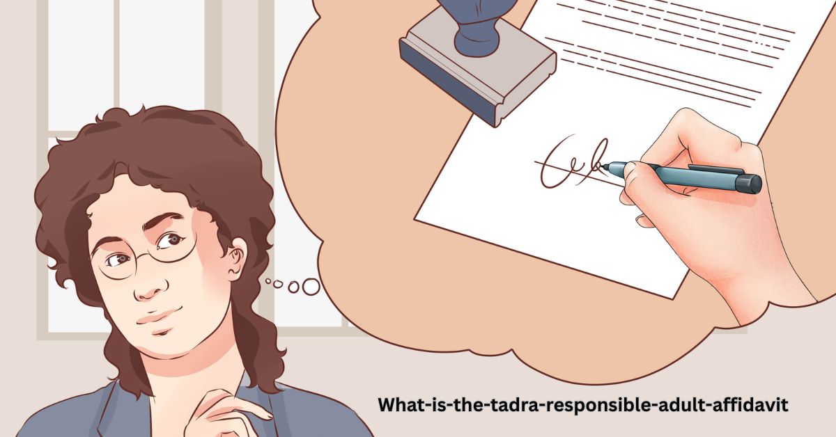 what-is-the-tadra-responsible-adult-affidavit