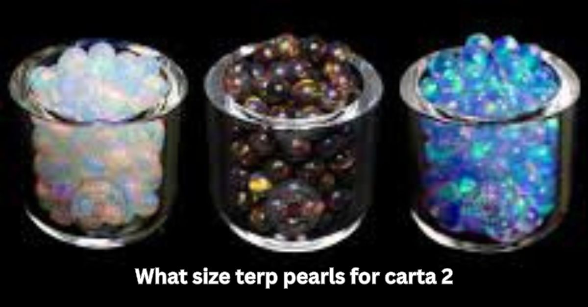 what size terp pearls for carta 2